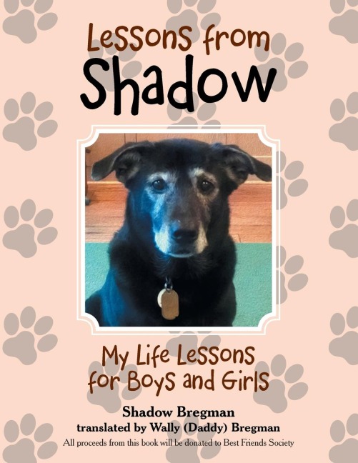 Lessons from Shadow: My Life Lessons for Boys and Girls