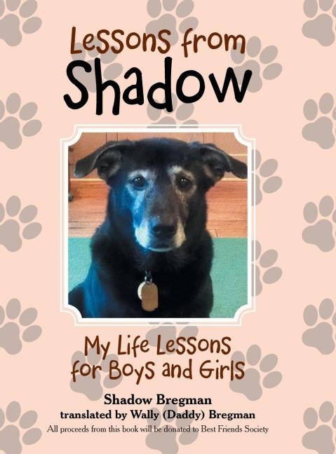 Lessons from Shadow: My Life Lessons for Boys and Girls