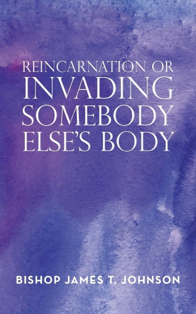 Reincarnation or Invading Somebody Elses Body
