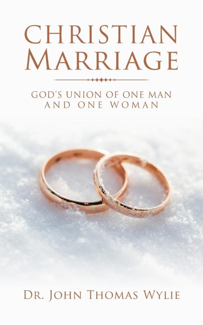 Christian Marriage: God's Union of One Man and One Woman