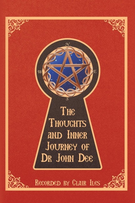 The Thoughts and Inner Journey of Dr. John Dee