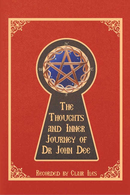 The Thoughts and Inner Journey of Dr. John Dee