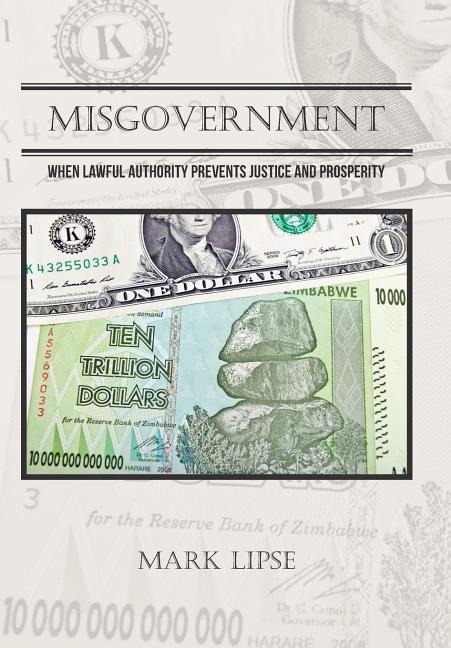 Misgovernment: When lawful authority prevents justice and prosperity