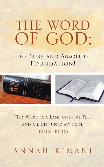 The Word of God; the Sure and Absolute Foundation!: Thy Word Is a Lamp unto my Feet and a Light unto My Path. Psalm 119:105
