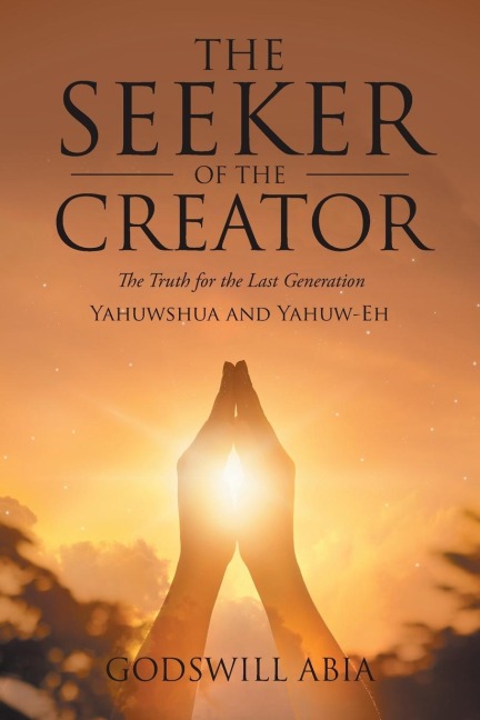 The Seeker of the Creator: The Truth for the Last Generation