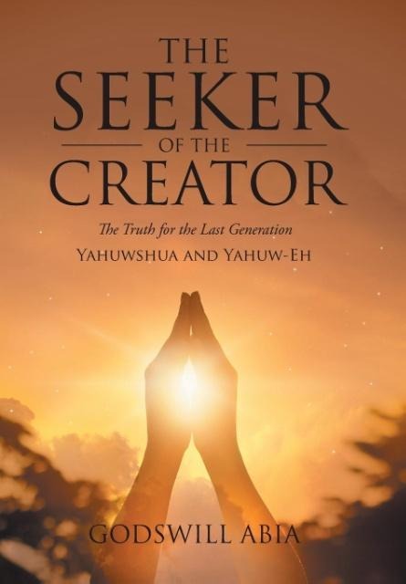 The Seeker of the Creator: The Truth for the Last Generation