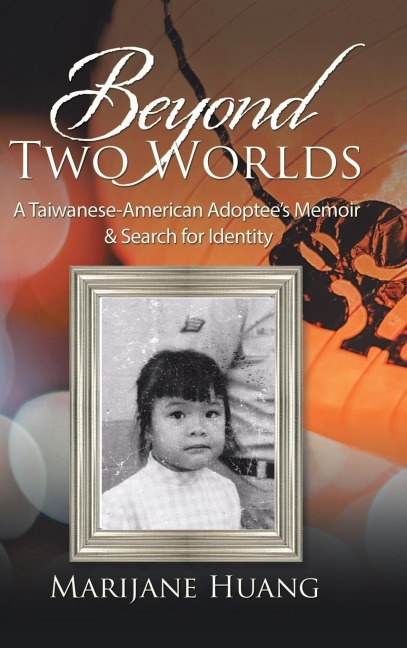 Beyond Two Worlds: A Taiwanese-American Adoptees Memoir & Search for Identity