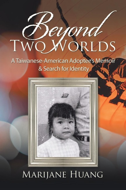 Beyond Two Worlds: A Taiwanese-American Adoptees Memoir & Search for Identity