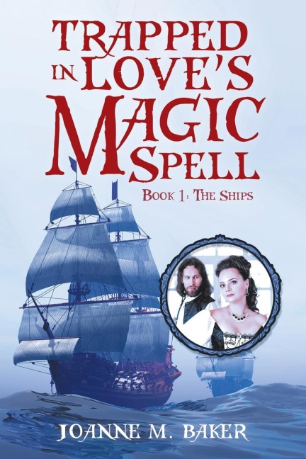 Trapped in Loves Magic Spell: Book 1: The Ships