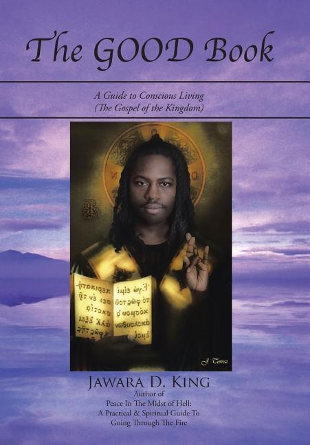 The GOOD Book: A Guide to Conscious Living (The Gospel of the Kingdom)