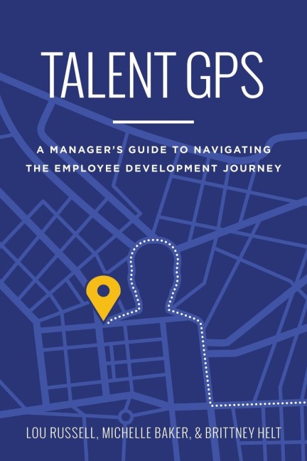 Talent GPS: A Managers Guide to Navigating the Employee Development Journey