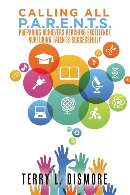 Calling All P.A.R.E.N.T.S.: Preparing Achievers Reaching Excellence Nurturing Talents Successfully