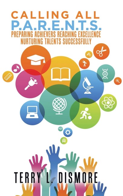 Calling All P.A.R.E.N.T.S.: Preparing Achievers Reaching Excellence Nurturing Talents Successfully
