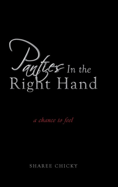 Panties in the Right Hand: a chance to feel
