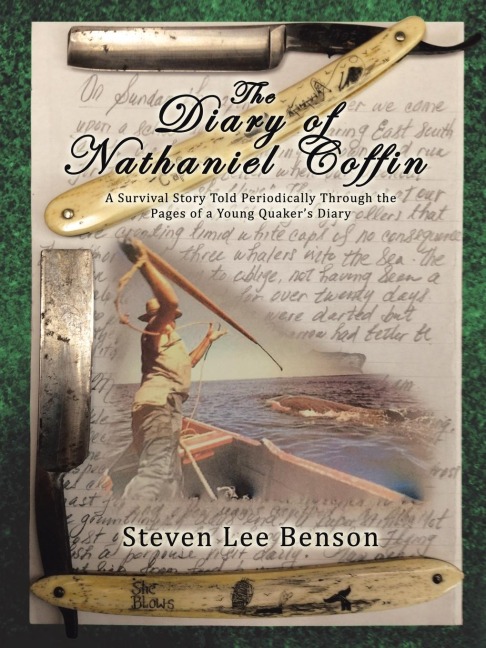 The Diary of Nathaniel Coffin: A Survival Story Told Periodically Through the Pages of a Young Quakers Diary
