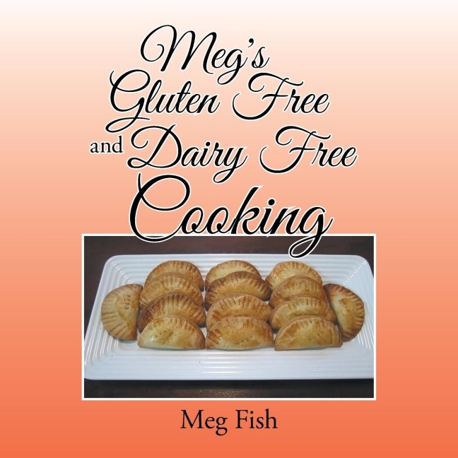Megs Gluten Free and Dairy Free Cooking