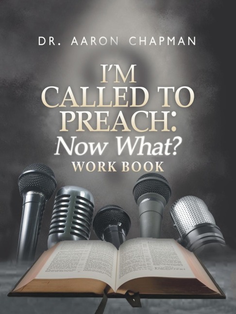 Im Called to Preach Now What? Work Book