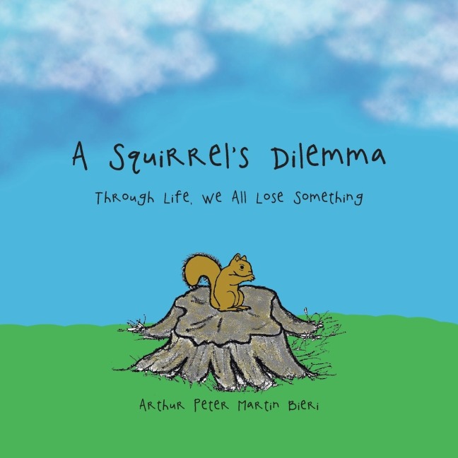 A Squirrels Dilemma: Through Life, We All Lose Something
