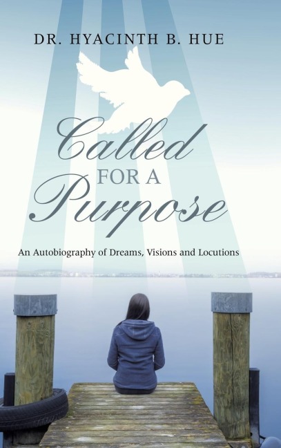 Called for a Purpose: An Autobiography of Dreams, Visions and Locutions