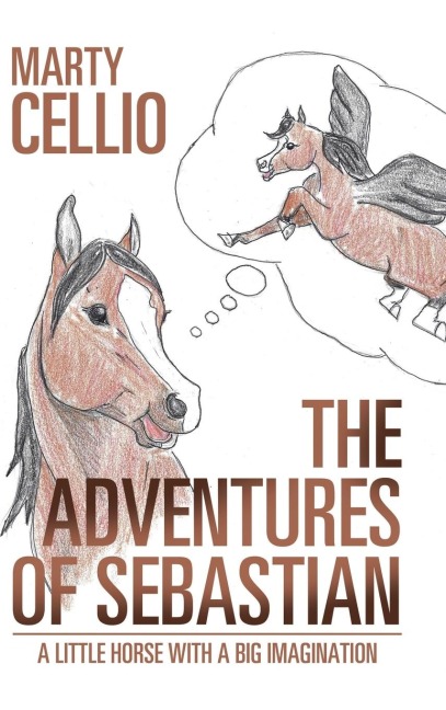 The Adventures of Sebastian: A Little Horse with a Big Imagination