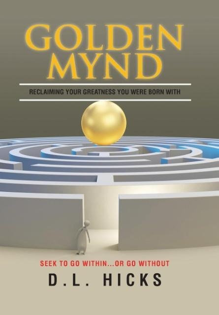 Golden Mynd: Reclaiming your Greatness you were Born with