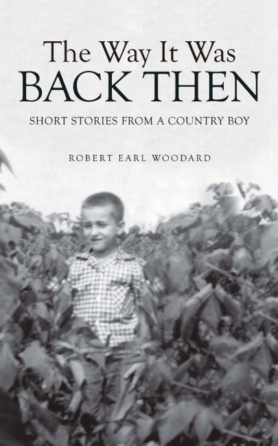 The Way It Was Back Then: Short Stories from a Country Boy