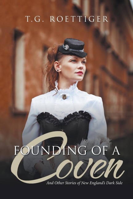 Founding of a Coven: And Other Stories of New Englands Dark Side