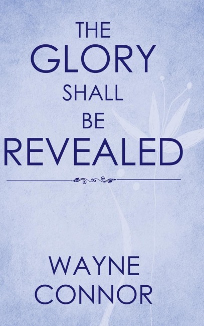 The Glory Shall Be Revealed
