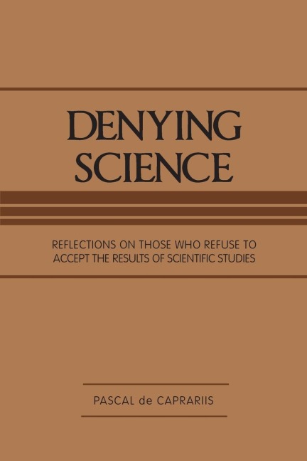 Denying Science: Reflections on Those Who Refuse to Accept the Results of Scientific Studies