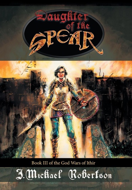 Daughter of the Spear: Book III of the God Wars of Ithir