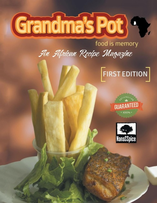 Grandmas Pot: Food Is Memory: An African Recipe Magazine