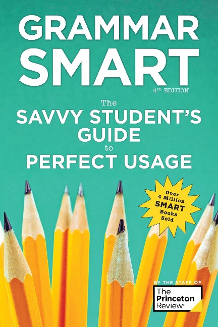 Grammar Smart, 4th Edition: The Savvy Students Guide to Perfect Usage