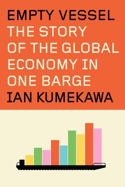 Empty Vessel: The Story of the Global Economy in One Barge