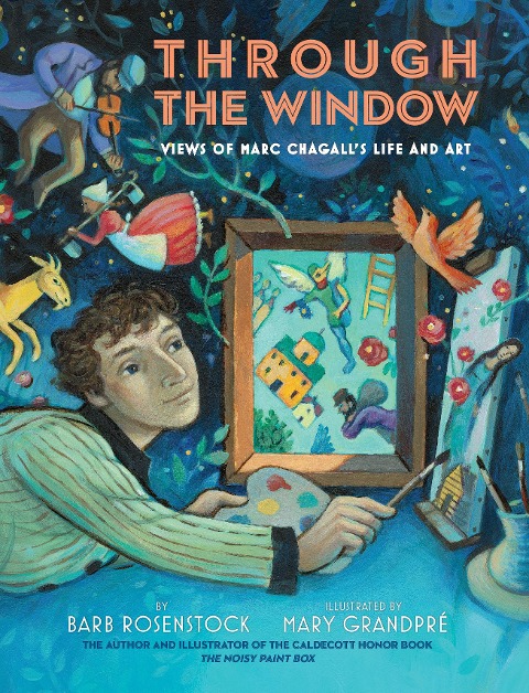 Through the Window: Views of Marc Chagalls Life and Art