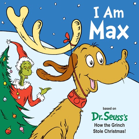 I Am Max: Based on Dr. Seusss How the Grinch Stole Christmas!
