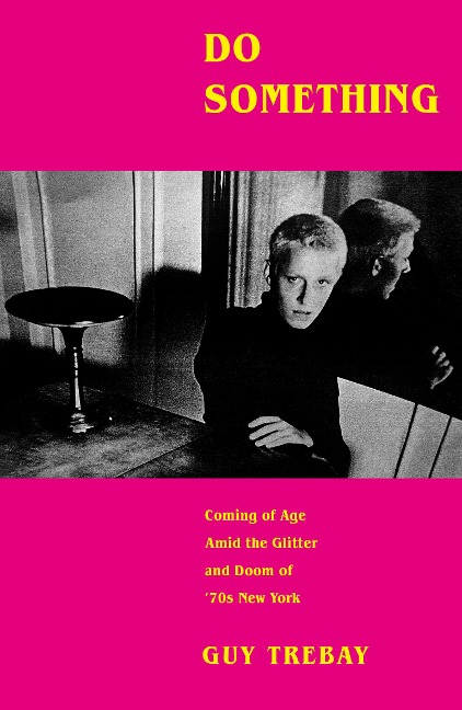 Do Something: Coming of Age Amid the Glitter and Doom of 70s New York