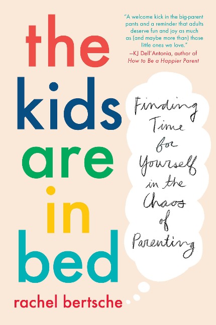 The Kids Are In Bed: Finding Time for Yourself in the Chaos of Parenting
