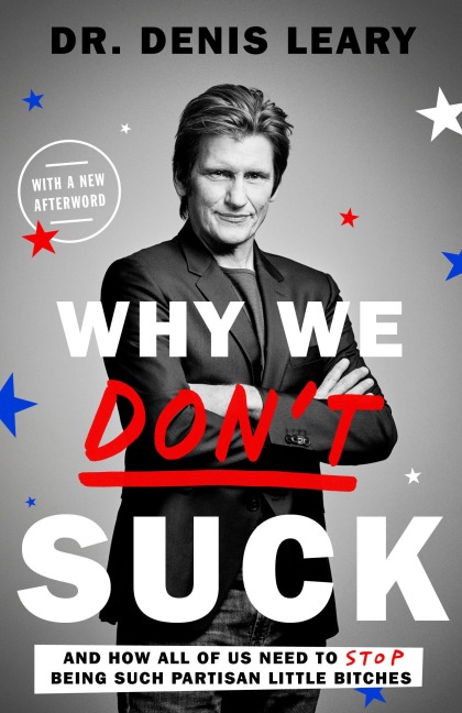 Why We Dont Suck: And How All of Us Need to Stop Being Such Partisan Little Bitches