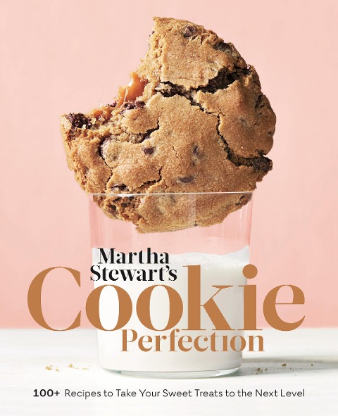 Martha Stewarts Cookie Perfection: 100+ Recipes to Take Your Sweet Treats to the Next Level