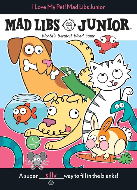 I Love My Pet! Mad Libs Junior: Worlds Greatest Word Game