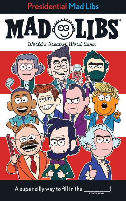 Presidential Mad Libs: Worlds Greatest Word Game