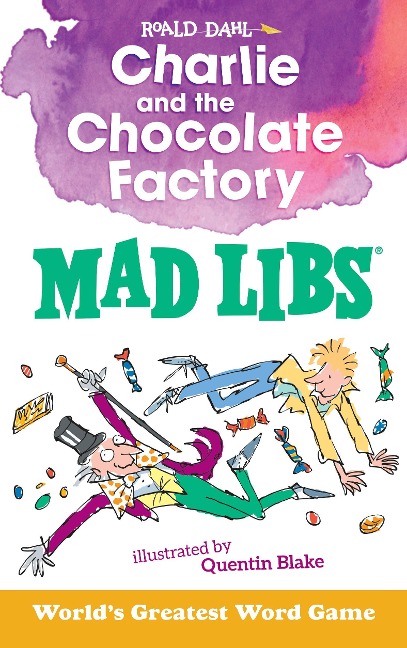 Charlie and the Chocolate Factory Mad Libs: Worlds Greatest Word Game