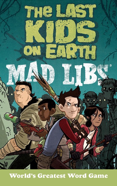 The Last Kids on Earth Mad Libs: Worlds Greatest Word Game