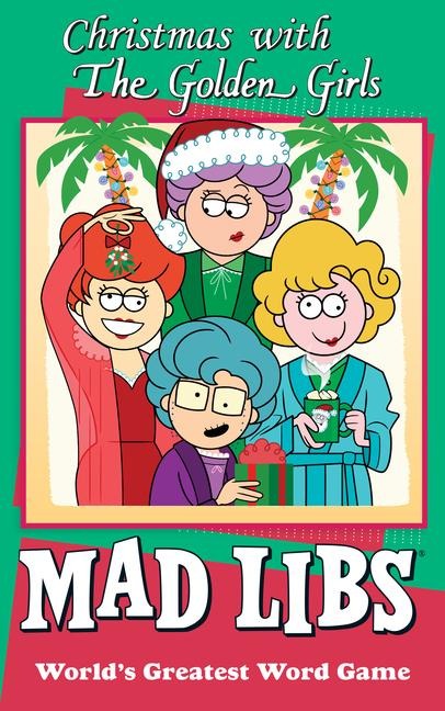 Christmas with the Golden Girls Mad Libs: Worlds Greatest Word Game