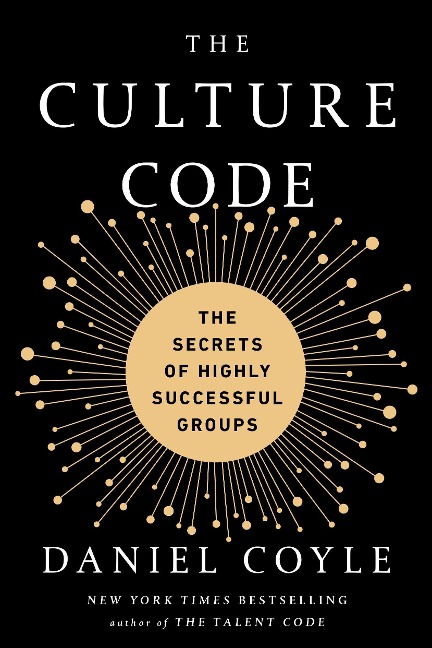 The Culture Code: The Secrets of Highly Successful Groups