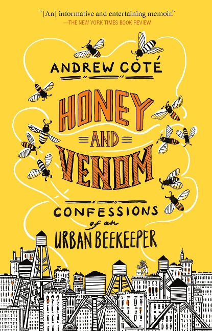 Honey and Venom: Confessions of an Urban Beekeeper