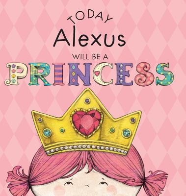 Today Alexus Will Be a Princess