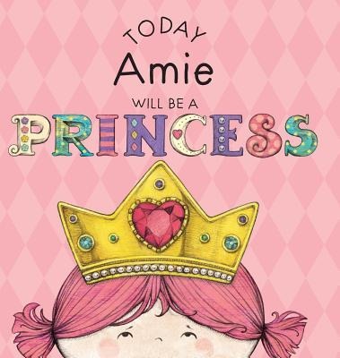 Today Amie Will Be a Princess