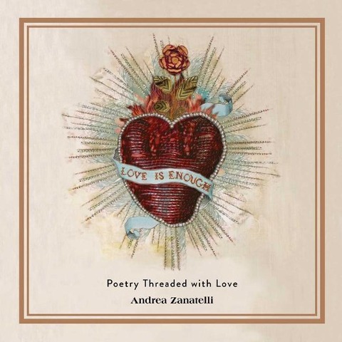 Love Is Enough: Poetry Threaded with Love