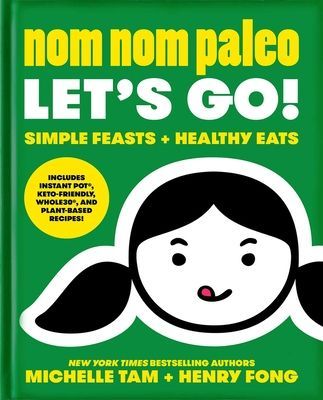 Nom Nom Paleo: Lets Go! Volume 3